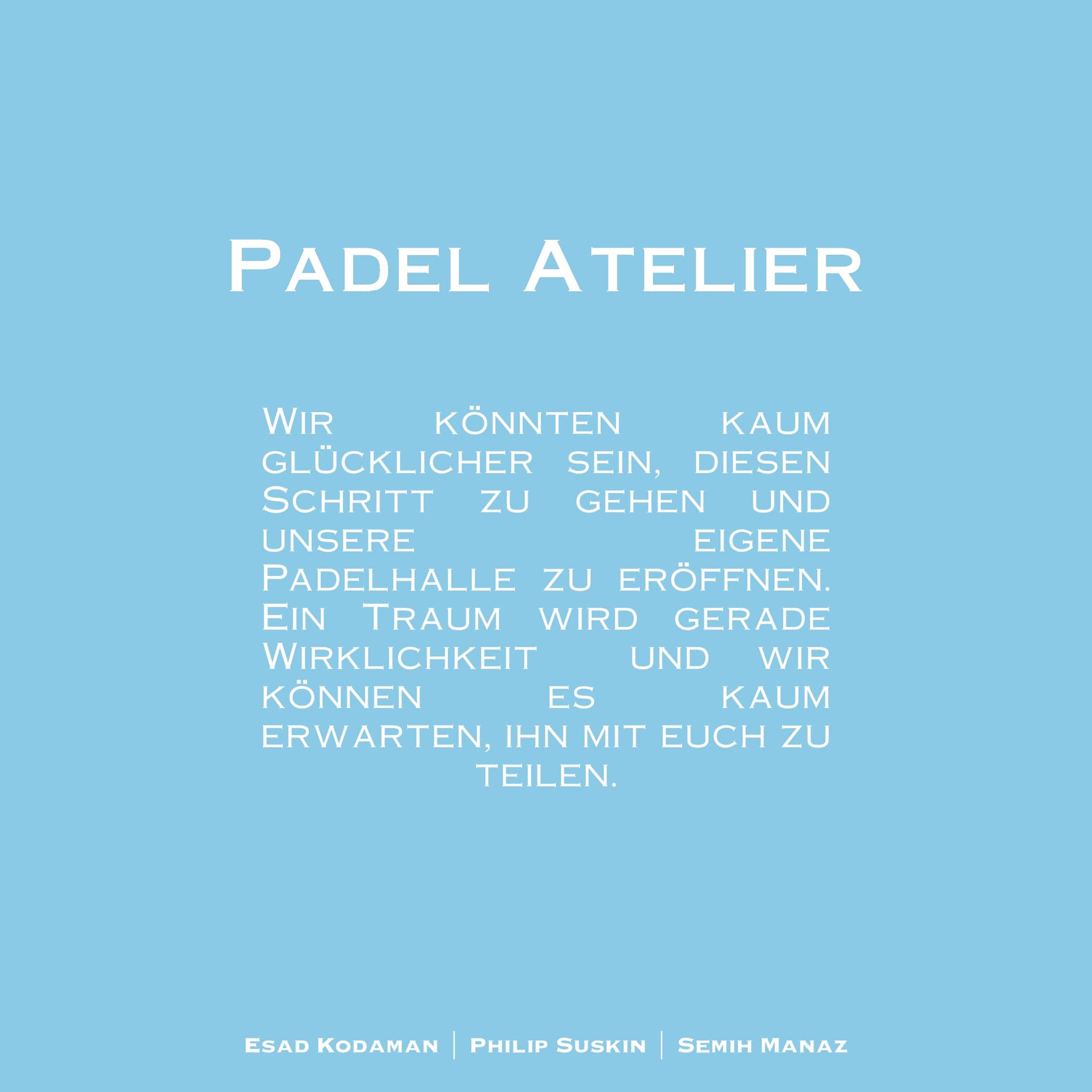 Ankündigungskarte von Padel Atelier: „Wir könnten kaum glücklicher sein, diesen Schritt zu gehen und unsere eigene Padelhalle zu eröffnen.“